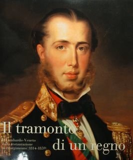 Il tramonto di un regno. Il Lombardo-Veneto dalla restaurazione al …