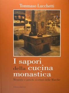 I sapori della cucina monastica. Memorie e antichi ricettari delle …