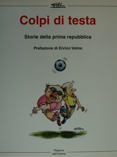 Colpi di testa. Storie della prima repubblica.