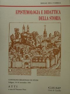 Epistemologia e didattica della storia. Convegno Regionale di Studi. Foligno, …