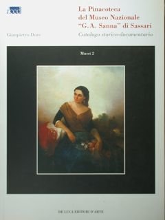 LA PINACOTECA DEL MUSEO NAZIONALE 'G:A: SANNA' DI SASSARI. Catalogo storico-documentario.