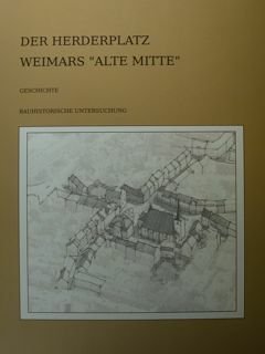 Der Herderplatz Weimars ' Alte Mitte '. Geschichte. Bauhistlorische untersuchun. …