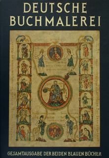 Deutsche Buchmalerei. Gesamtausgabe der beidenblauen bucher. Zwei teile in einem …