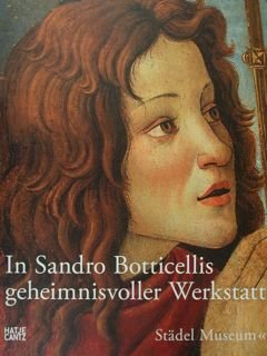 In Sandro Botticellis geheimnisvollet Werklstatt. Frankfurt, Stadel Museum, 13. November …