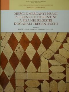Merci e mercanti pisani a Firenze e fiorentini a Pisa …