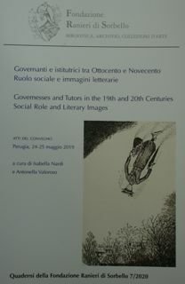 Governanti e istitutrici tra Ottocento e Novecento. Ruolo sociale e immagini letterarie. Governesses and Tutors in the 19th and 20th Centuries Social Role and Literary Images. Atti di Convegno, Perugia, 24-25 maggio 2019.