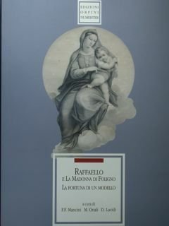 Raffaello e la Madonna di Foligno. La fortuna di un …