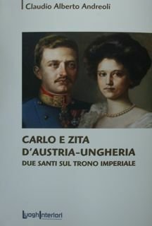 Carlo e Zita d'Austria-Ungheria. Due santi sul trono imperiale.