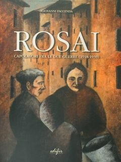 Ottone Rosai. Capolavori fra le due guerre (1918 - 1939). …