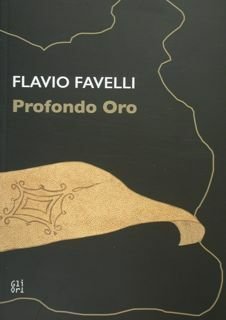 Favelli Flavio. Profondo Oro.