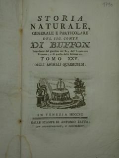 Storia Naturale, generale e particolare del sig. Conte DI BUFFON intendente del giardino del Re, dell'accademia Francese, e di quella delle Scienze ec. Tomo XXV degli animali quadrupedi.
