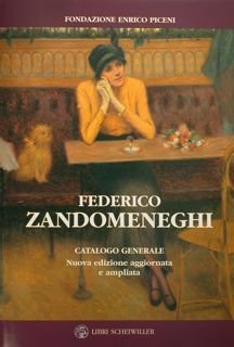 Federico Zandomeneghi. Catalogo Generale. Nuova edizione aggiornata e ampliata. Fondazione …