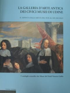 La Galleria d'arte dei Civici Musei di Udine. I dipinti …