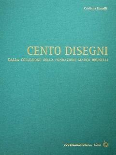 Cento Disegni dalla Collezione della Fondazione Marco Brunelli.