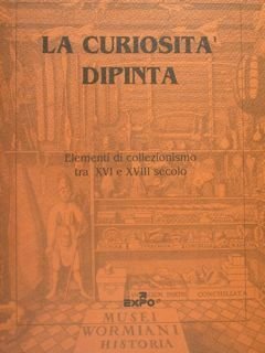La curiosità dipinta. Elementi di collezionismo tra XVI e XVIII …