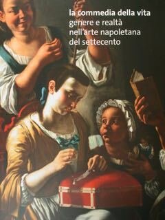 La commedia della vita. Genere e realtà nell'arte napoletana del …