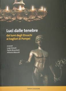 Luci dalle tenebre dai lumi degli Etruschi ai bagliori di …