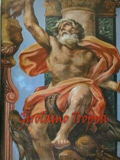 Girolamo Troppa. Un protagonista del Barocco romano.
