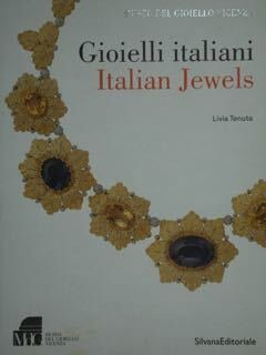 Gioielli italiani. Italian Jewels. Vicenza, Museo del gioiello.