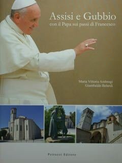 Assisi e Gubbio con il Papa sui passi di Francesco.