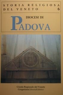 Diocesi di Padova. Storia religiosa del Veneto. 6.