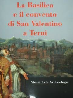 La Basilica e il Convento di San Valentino a Terni. …