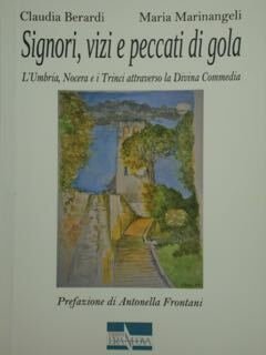 Signori, vizi e peccati di gola. L'Umbria, Nocera e i …