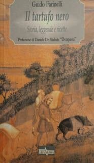 Il tartufo nero. Storia, leggende e ricette.