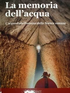 La memoria dell'acqua. L'acquedotto Formina della Narnia romana.
