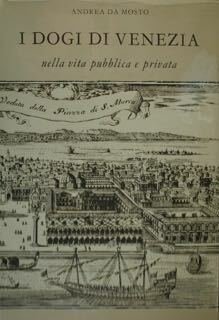 I Dogi di Venezia nella vita pubblica e privata.