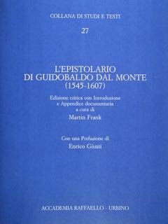 L'epistolario di Guidobaldo dal Monte (1545-1607). Edizione critica con Introduzione …