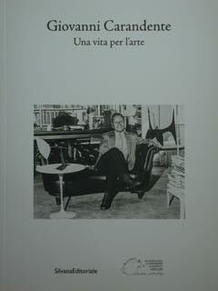 Giovanni Carandente. Una vita per l'arte. Atti del Convegno tenutosi …