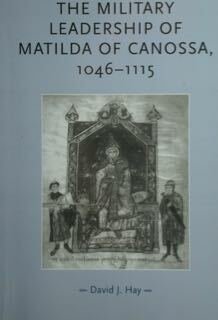 The militay leadership of Matilda of Canossa, 1046-1115.