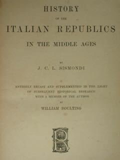 History of the Italian Republics in the Midle Ages.