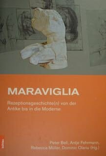 Maraviglia. Rezeptionsgeschichte(n) von der Antike bis in die Moderne. Festschrift …