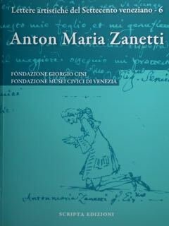 Lettere artistiche del settecento veneziano - 6. Anton Maria Zanetti …