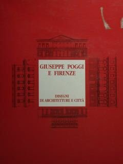 Giuseppe Poggi a Firenze. Disegni di architetture e città. Firenze, …