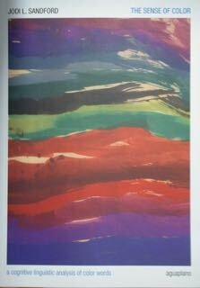 The sense of color. A cognitve linguistic analysis of color …