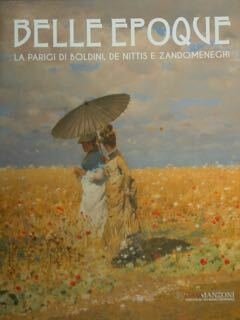 Belle Epoque. La Parigi di Boldini, De Nittis e Zandomeneghi. Milano, 23 Ottobre 2015 - 21 Febbraio 2016.