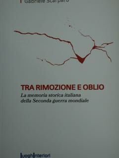 Tra rimozione e oblio. La memoria storica italiana della Seconda …