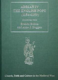 Adrian IV the english Pope (1154-1159). Sudies and textes. Church, …