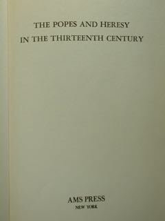 The popes and heresy in the thirteenth century.