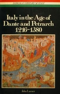 Italy in the Age of Dante and Petrarch 1216 - …