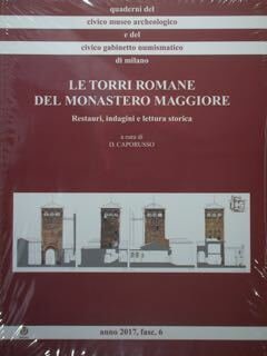 Le Torri Romane del Monastero Maggiore. Restauri, indagini e lettura …