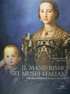 Il Manierismo nei Musei Italiani. The Mannerism in Italian Museums.