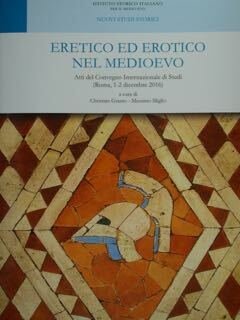 Eretico ed erotico nel Medioevo. Atti del Convegno Internazionale di …