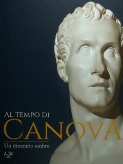 Al tempo di Canova. Un itinerario umbro. Perugia, 6 luglio …