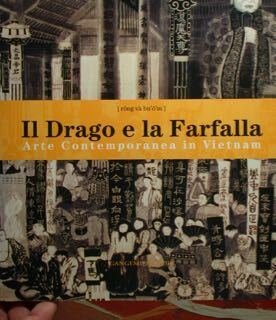 Il Drago e la Farfalla. Arte contemporanea in Vietnam. Roma, …