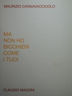 Maurizio Cannavacciuolo - Claudio Massini. Ma non ho i bicchieri …