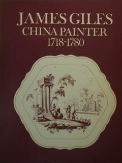 James Giles. China Painter 1718-1780. A Lçoan exhibition of porcelain …